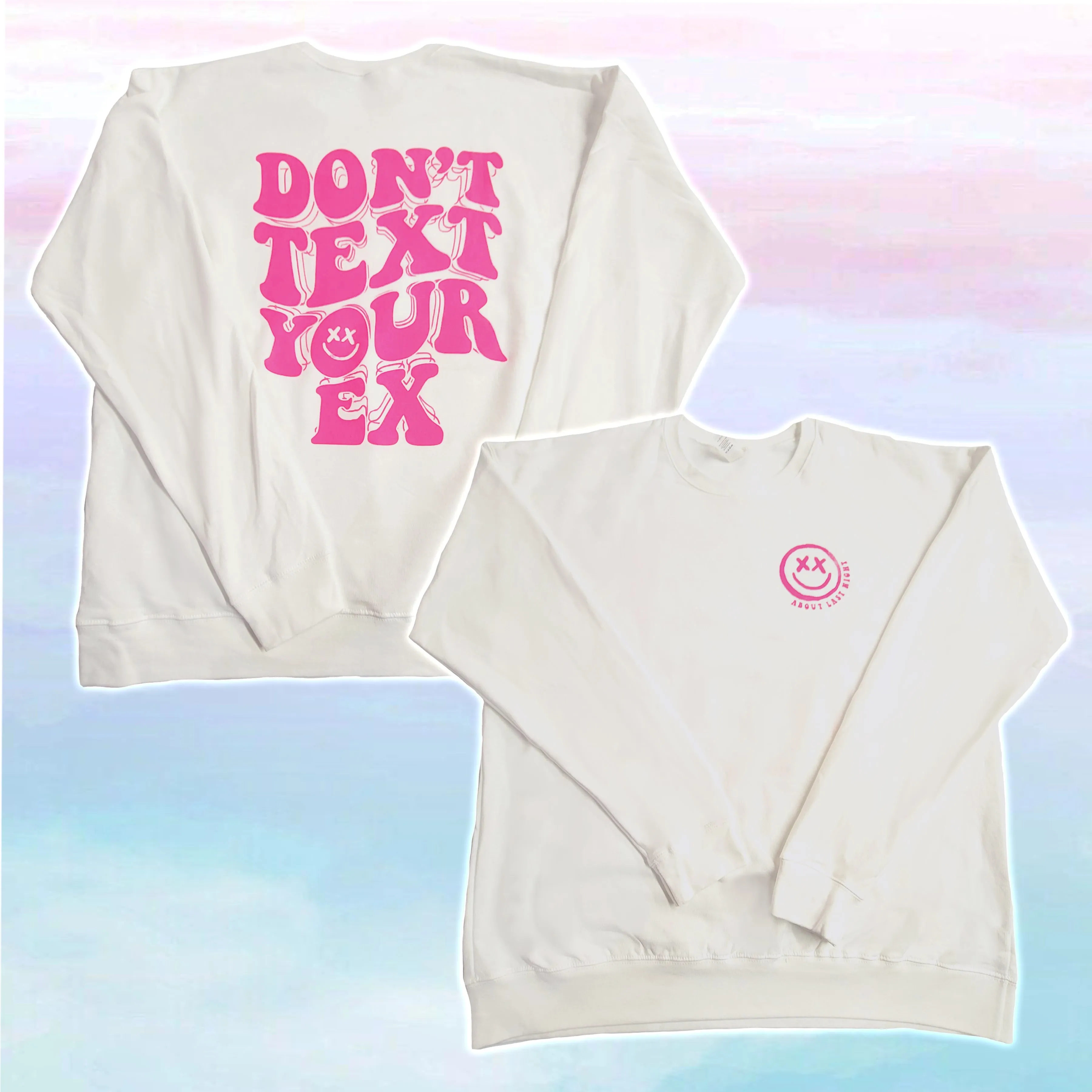 Don't Text your Ex Sweatshirt