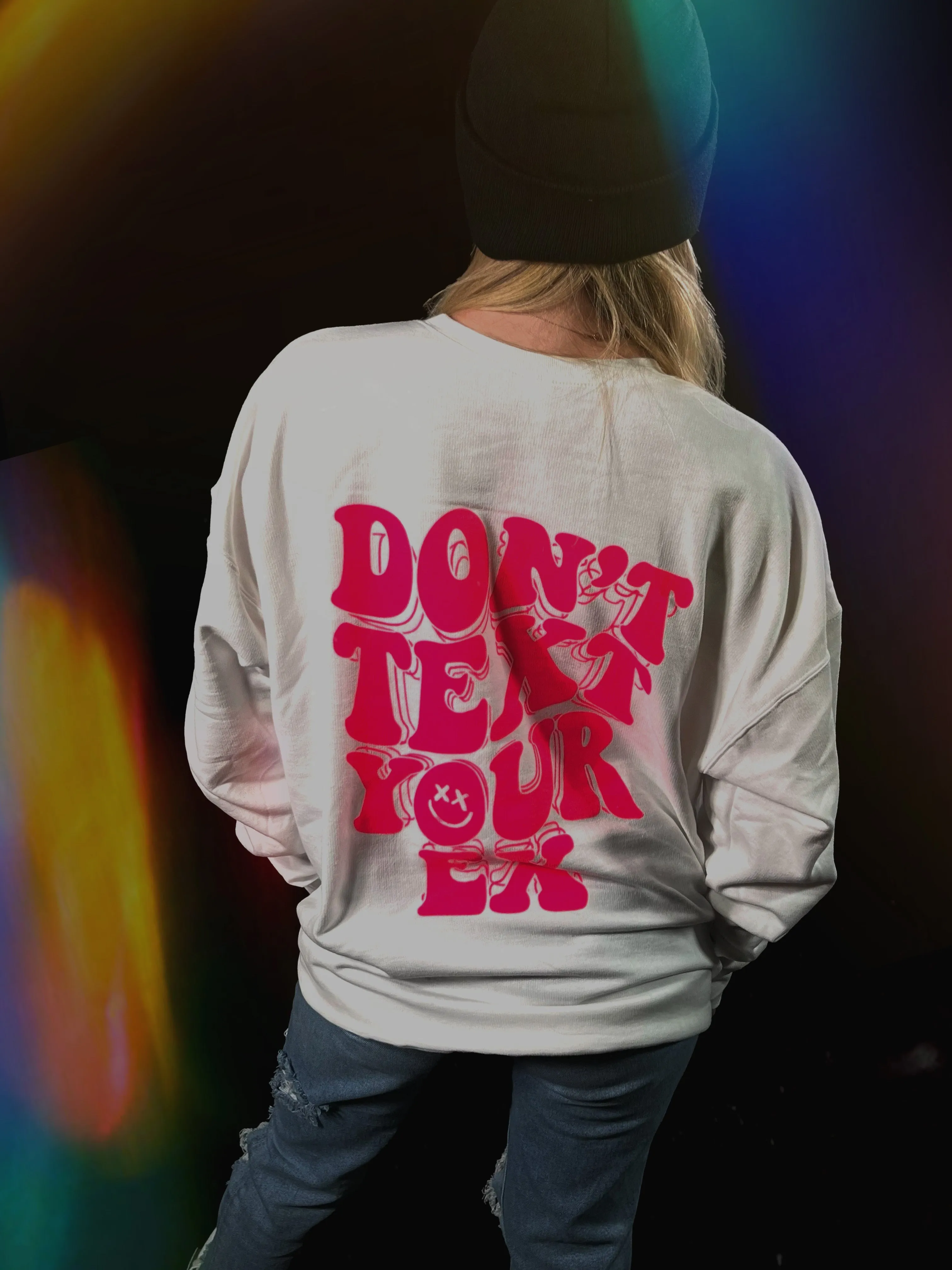Don't Text your Ex Sweatshirt