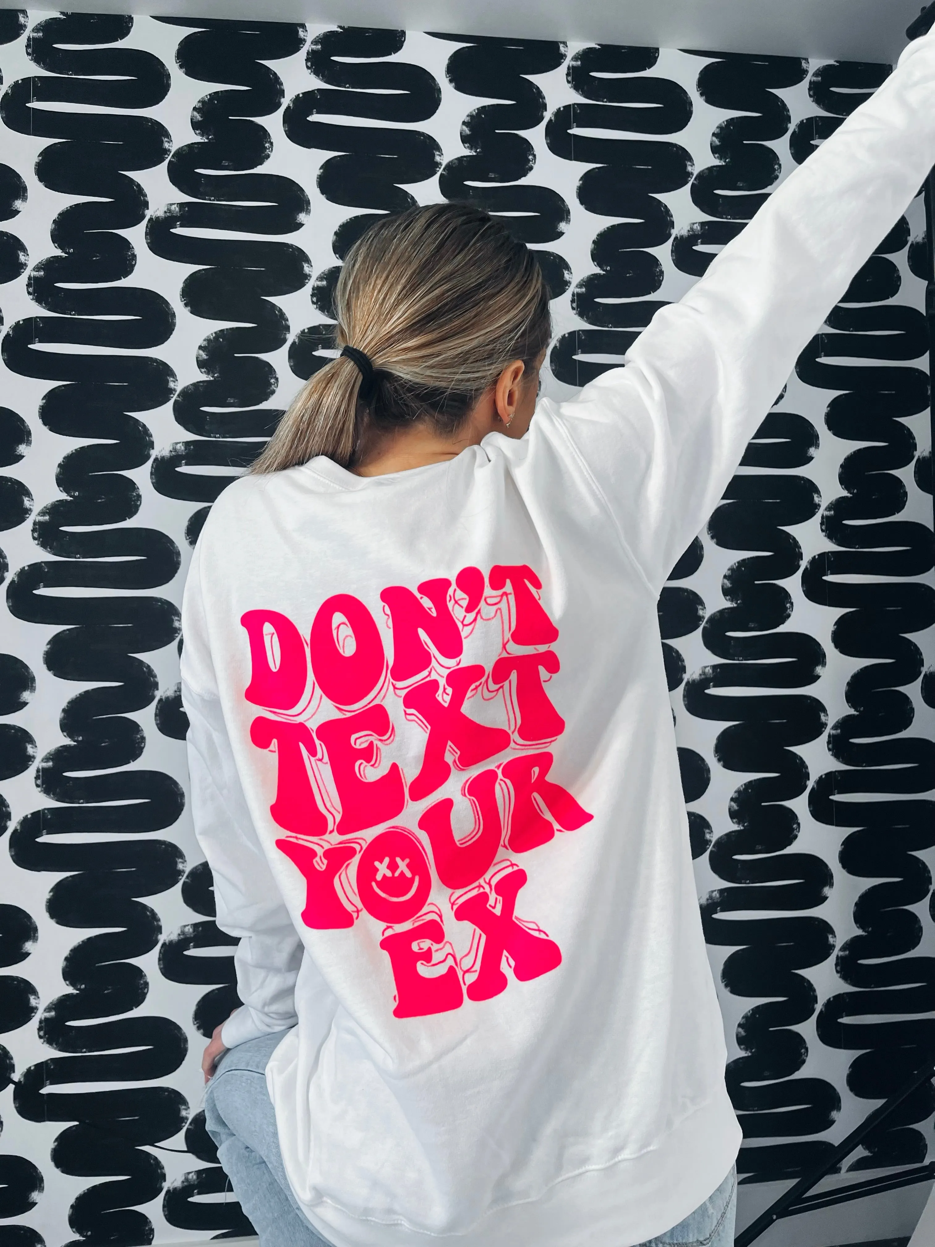 Don't Text your Ex Sweatshirt